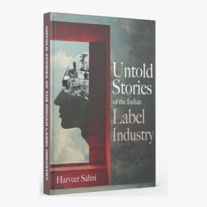 UNTOLD STORIES OF INDIAN LABEL INDUSTRY